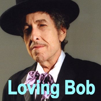 Bob Dylan - Loving Bob
