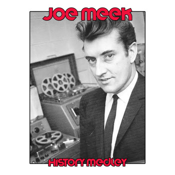 Various Artists - Joe Meek History Medley: Just Too Late / Friendship / Magic Wheel / Happy Valley / Let's Go See Gran