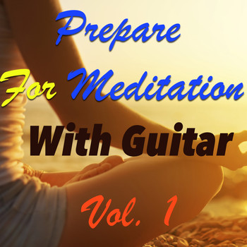 Various Artists - Prepare For Meditation With Guitar, Vol. 1