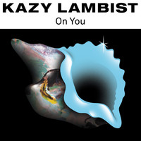 Kazy Lambist / - On You - Single