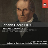 Lajos Lencsés - Lickl: 3 Oboe Quartets, Op. 26, Cassation in E-Flat Major & Trio in E-Flat Major