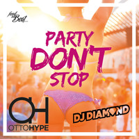 Otto Hype, DJ Diamond - Party Don't Stop