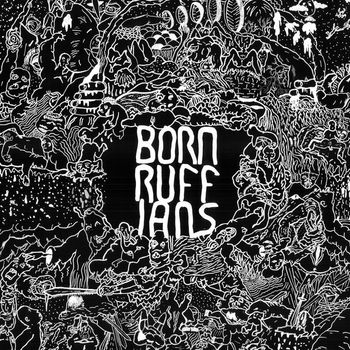 Born Ruffians - RUFF (Deluxe Version) (Explicit)