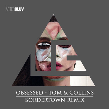 Tom & Collins - Obsessed (Bordertown Remix)