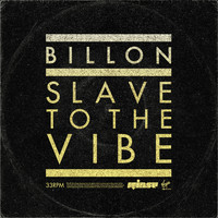 Billon - Slave To The Vibe (Remixes)