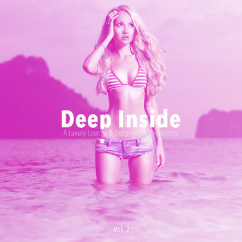 Various Artists - Deep Inside (A Luxury Lounge & Deep-House Experience), Vol. 2