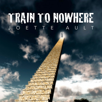 Joette Ault - Train to Nowhere