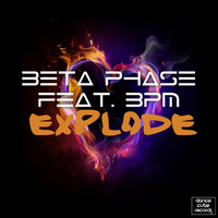 Beta Phase feat. 3pm - Explode