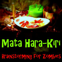 Mata Hara-Kiri - Brainstorming for Zombies
