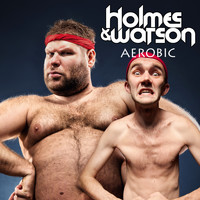 Holmes & Watson - Aerobic