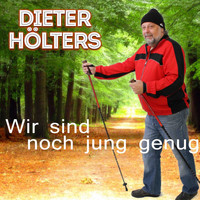 Dieter Hölters - Wir sind noch jung genug