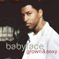 Babyface - Grown & Sexy