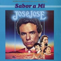 José José - Música Original de la Película "Sabor a Mí"