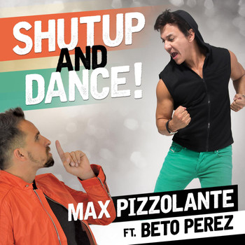 Beto Perez - Shut up and Dance (feat. Beto Perez)