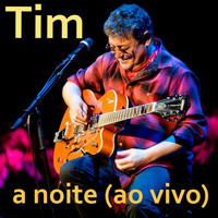Tim - A Noite (Ao Vivo)