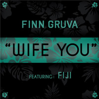 Fiji - Wife You (feat. Fiji)