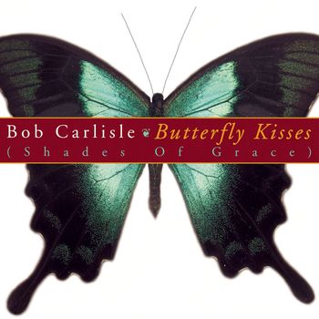 Bob Carlisle - Butterfly Kisses