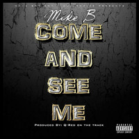 Mike B - Come and See Me (Explicit)