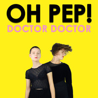 Oh Pep! - Doctor Doctor