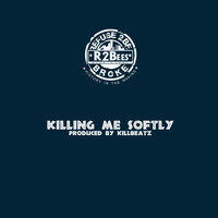 R2Bees - Killing Me Softly