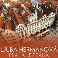Ljuba Hermanová - Praha Je Praha