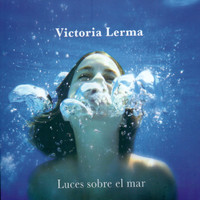 Victoria Lerma - Luces Sobre el Mar