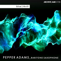 Pepper Adams - Blue and Thrill