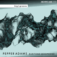 Pepper Adams - Big and Groove