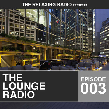 Various Artists - The Lounge Radio - Episode 003