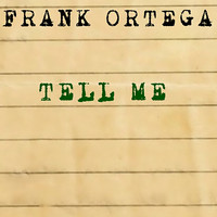 Frank Ortega - Tell Me
