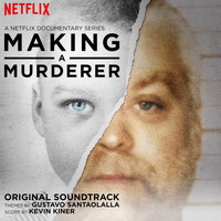 Kevin Kiner & Gustavo Santaolalla - Making a Murderer (A Netflix Original Series Soundtrack)