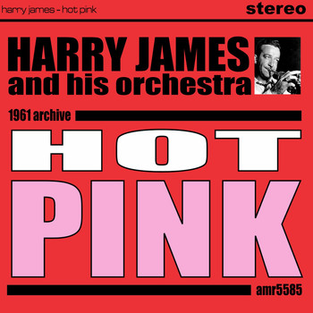 Harry James And His Orchestra - Hot Pink