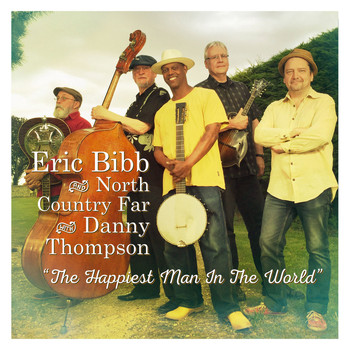 Eric Bibb, North Country Far and Danny Thompson - The Happiest Man In The World