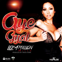Lex A Million - Aye Gyal - Single