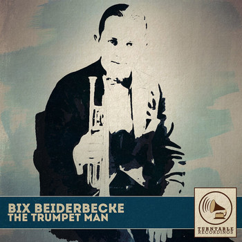 Bix Beiderbecke - The Trumpet Man