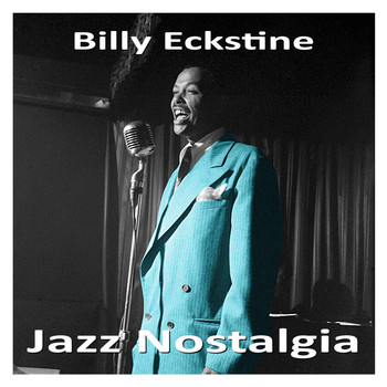 Billy Eckstine - Jazz Nostalgia