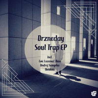 Drzneday - Soul Trap EP