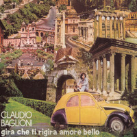 Claudio Baglioni - Gira Che Ti Rigira Amore Bello