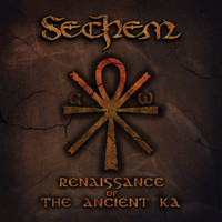 Sechem - Renaissance of the Ancient Ka