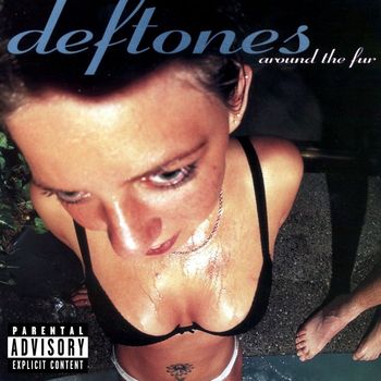 Deftones - Around the Fur (Explicit)