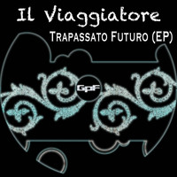 Il Viaggiatore - Trapassato futuro - EP