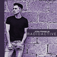 Josh Franklin - Radioactive