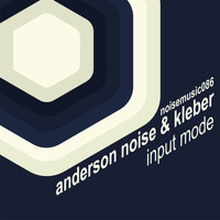 Anderson Noise & Kleber - Input Mode