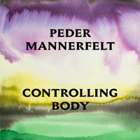 Peder Mannerfelt - Controlling Body