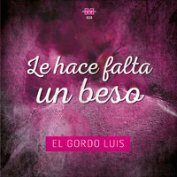 El Gordo Luis - Le Hace Falta un Beso