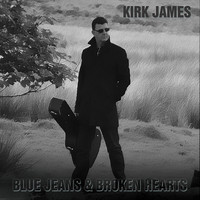 Kirk James - Blue Jeans & Broken Hearts