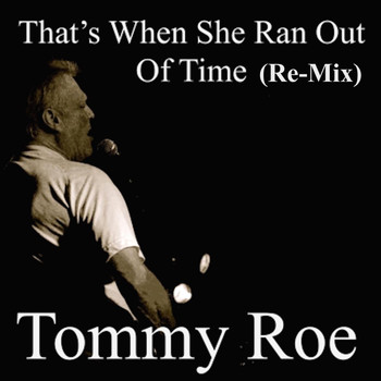 Tommy Roe - That's When She Ran out of Time (Re-Mix)