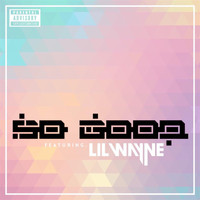 Lil Wayne - So Good (feat. Lil Wayne)