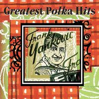 Frank Yankovic - Greatest Polka Hits