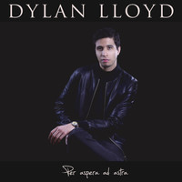 Dylan Lloyd - Per Aspera Ad Astra